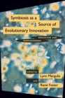 Symbiosis as a Source of Evolutionary Innovation : Speciation and Morphogenesis - Book