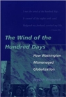 The Wind of the Hundred Days : How Washington Mismanaged Globalization - Book