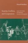 Scarcity, Conflicts, and Cooperation : Essays in the Political and Institutional Economics of Development - Book