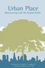 Urban Place : Reconnecting with the Natural World - Book