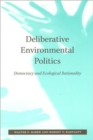 Deliberative Environmental Politics : Democracy and Ecological Rationality - Book