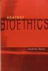 Against Bioethics - Book