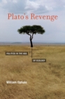 Plato's Revenge : Politics in the Age of Ecology - Book