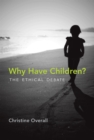 Why Have Children? : The Ethical Debate - Book