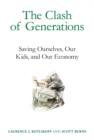 The Clash of Generations : Saving Ourselves, Our Kids, and Our Economy - Book