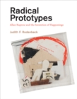 Radical Prototypes : Allan Kaprow and the Invention of Happenings - Book