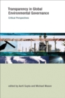 Transparency in Global Environmental Governance : Critical Perspectives - Book