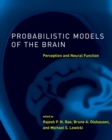Probabilistic Models of the Brain : Perception and Neural Function - Book