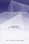 Equilibrium, Trade, and Growth : Selected Papers of Lionel W. McKenzie - Book