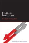 Financial Innovation : Too Much or Too Little? - Book