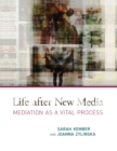 Life after New Media : Mediation as a Vital Process - Book