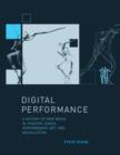 Digital Performance : A History of New Media in Theater, Dance, Performance Art, and Installation - Book