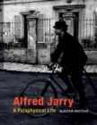 Alfred Jarry : A Pataphysical Life - Book
