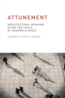 Attunement : Architectural Meaning after the Crisis of Modern Science - Book
