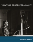 What Was Contemporary Art? - Book