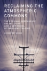 Reclaiming the Atmospheric Commons : The Regional Greenhouse Gas Initiative and a New Model of Emissions Trading - Book