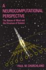 A Neurocomputational Perspective : The Nature of Mind and the Structure of Science - Book