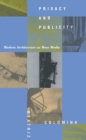 Privacy and Publicity : Modern Architecture As Mass Media - Book