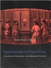 Suspensions of Perception : Attention, Spectacle, and Modern Culture - Book