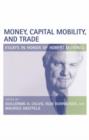 Money, Capital Mobility, and Trade : Essays in Honor of Robert A. Mundell - Book