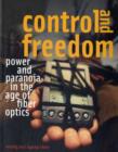 Control and Freedom : Power and Paranoia in the Age of Fiber Optics - Book
