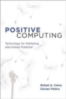 Positive Computing : Technology for Wellbeing and Human Potential - Book