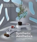 Synthetic Aesthetics : Investigating Synthetic Biology's Designs on Nature - Book