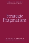 Strategic Pragmatism : The Culture of Singapore's Economics Development Board - Book
