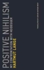 Positive Nihilism : My Confrontation with Heidegger Volume 6 - Book