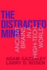 The Distracted Mind : Ancient Brains in a High-Tech World - Book