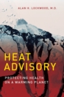 Heat Advisory : Protecting Health on a Warming Planet - Book