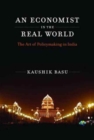 An Economist in the Real World : The Art of Policymaking in India - Book