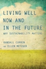 Living Well Now and in the Future : Why Sustainability Matters - Book