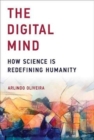The Digital Mind : How Science Is Redefining Humanity - Book
