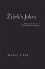 Zizek's Jokes : (Did you hear the one about Hegel and negation?) - Book