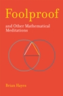 Foolproof, and Other Mathematical Meditations - Book