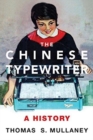 The Chinese Typewriter : A History - Book