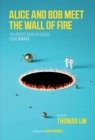 Alice and Bob Meet the Wall of Fire : A Collection of the Best Quanta Science Stories - Book