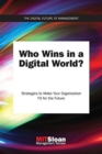 Who Wins in a Digital World? : Strategies to Make Your Organization Fit for the Future - Book