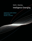 Intelligence Emerging : Adaptivity and Search in Evolving Neural Systems - Book