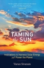 Taming the Sun : Innovations to Harness Solar Energy and Power the Planet - Book