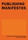 Publishing Manifestos : An International Anthology from Artists and Writers - Book
