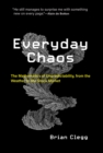 Everyday Chaos : The Mathematics of Unpredictability, from the Weather to the Stock Market - Book