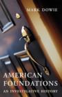 American Foundations : An Investigative History - Book