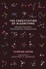 The Constitution of Algorithms : Ground-Truthing, Programming, Formulating  - Book