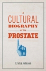 A Cultural Biography of the Prostate - Book