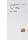 Constructing an Avant-Garde : Art in Brazil, 1949-1979 - Book