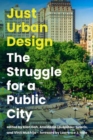 Just Urban Design : The Struggle for a Public City - Book