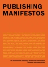 Publishing Manifestos : An International Anthology from Artists and Writers - Book