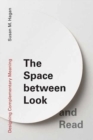 The Space between Look and Read : Designing Complementary Meaning - Book